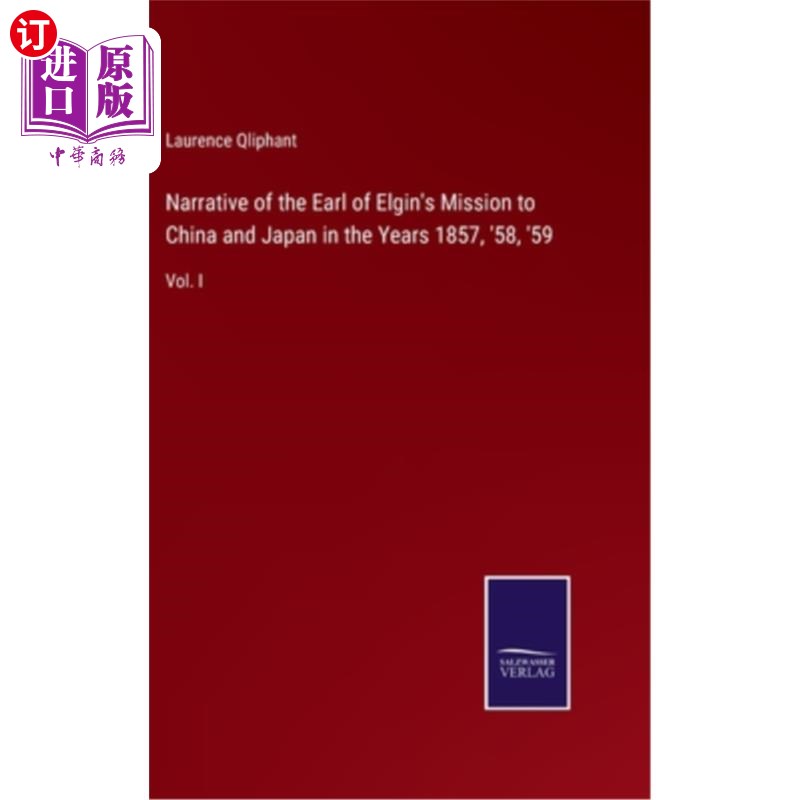 海外直订Narrative of the Earl of Elgin's Mission to China and Japan in the Years 1857, ' 埃尔金伯爵在1857