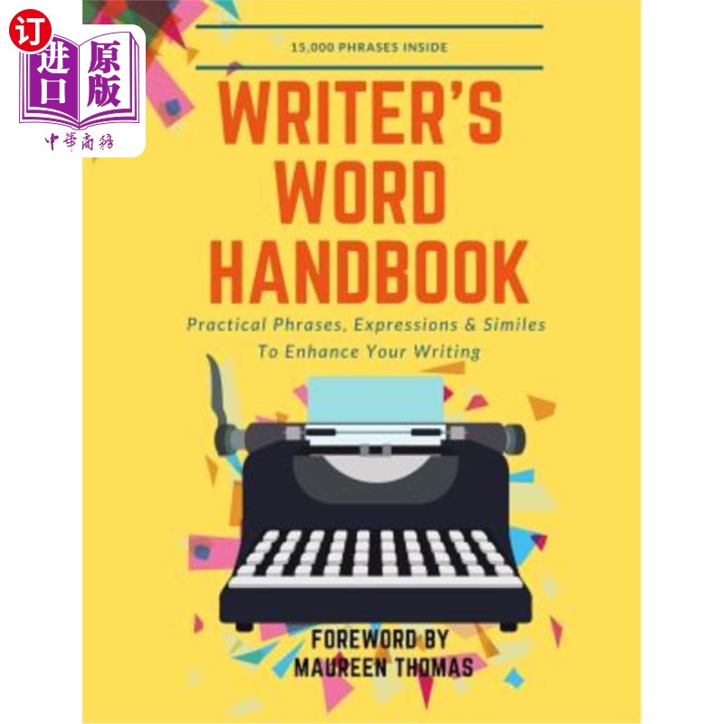 海外直订Writer's Word Handbook: Practical Phrases, Expressions & Similes To Enhance Your 作家词汇手册：实用的短语，