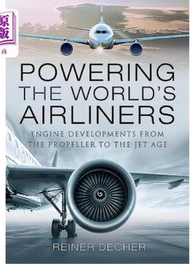 海外直订Powering the World's Airliners: Engine Developments from the Propeller to the Je 为世界客机提供动力:从螺旋