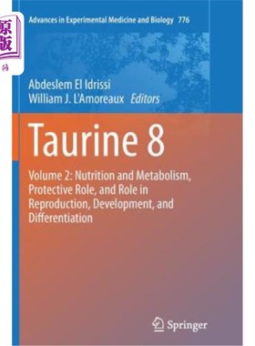 海外直订Taurine 8: Volume 2: Nutrition and Metabolism, Protective Role, and Role in Repr 牛磺酸8:卷2:营养和代谢，保