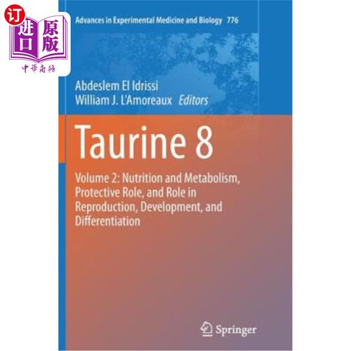 海外直订Taurine 8: Volume 2: Nutrition and Metabolism, Protective Role, and Role in Repr 牛磺酸8:卷2:营养和代谢，保
