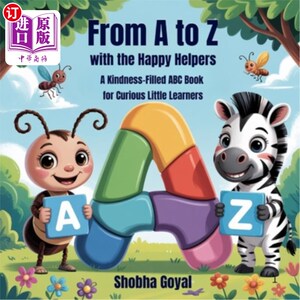 海外直订From A to Z with the Happy Helpers: A Kindness-Filled ABC Book for Curious Littl 从A到Z与快乐的帮手：一本充