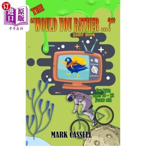 海外直订The Would You Rather...? Game Book for Kids ages 10-12 years old: interactive fu The Would
