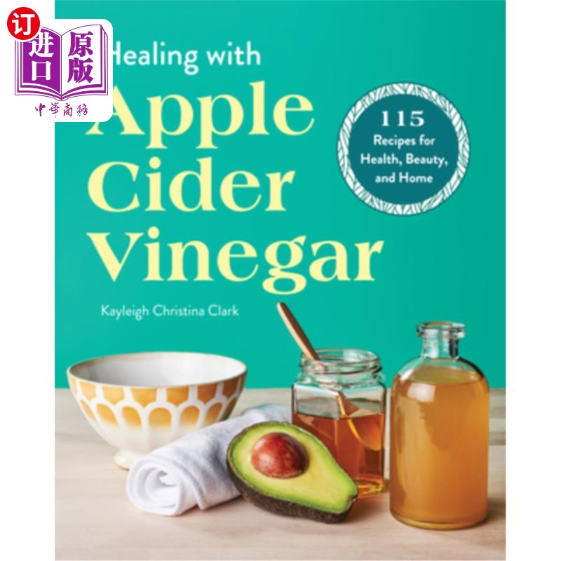 海外直订医药图书Healing with Apple Cider Vinegar: 115 Recipes for Health, Beauty, and Home 苹果醋治疗:115种健康、