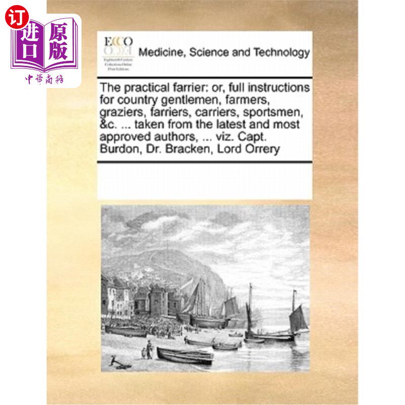 海外直订医药图书The Practical Farrier: Or, Full Instructions for Country Gentlemen, Farmers, Gra 实用钉蹄匠:或，乡