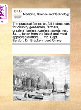海外直订医药图书The Practical Farrier: Or, Full Instructions for Country Gentlemen, Farmers, Gra 实用钉蹄匠:或，乡