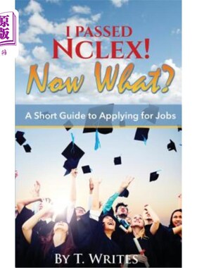 海外直订医药图书I Passed NCLEX! Now What?!: : A Short Guide to Applying for Jobs 我通过了NCLEX考试!现在什么? !求职