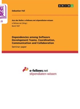 海外直订Dependencies among Software Development Teams. Coordination, Communication and C 软件开发团队之间的依赖关系