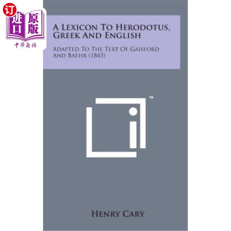海外直订A Lexicon to Herodotus, Greek and English: Adapted to the Text of Gaisford and B 希罗多德、希腊语和英语词典