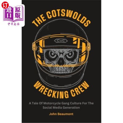 海外直订The Cotswolds Wrecking Crew: A Tale Of Motorcycle Gang Culture For The Social Me 科茨沃尔德拆船队:社交媒体