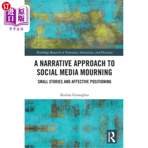 海外直订A Narrative Approach to Social Media Mourning: Small Stories and Affective Posit 社交媒体哀悼的叙事方法：小