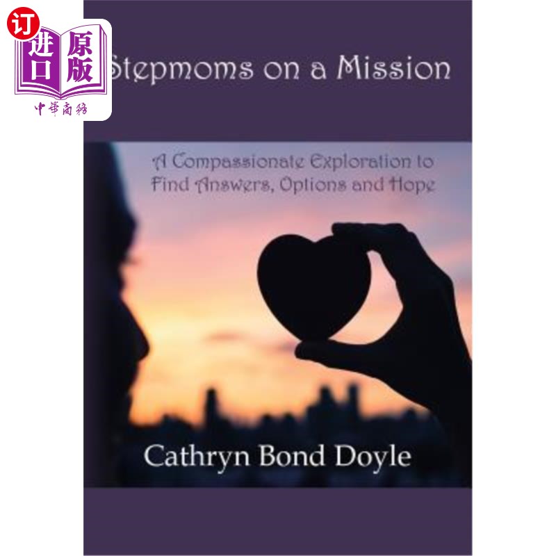 海外直订Stepmoms on a Mission: A Compassionate Exploration to Find Answers, Options and  继母的使命：寻找答案、选择