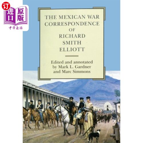 海外直订Mexican War Correspondence of Richard Smith Elli... 理查德·史密斯·艾略特的墨西哥战争书信