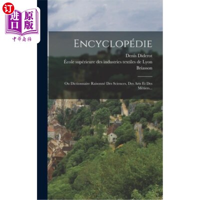 海外直订法语 Encyclopédie: Ou Dictionnaire Raisonné Des Sciences, Des Arts Et Des Métiers... 百科全书:科学、艺术和