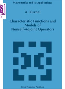 海外直订Characteristic Functions and Models of Nonself-Adjoint Operators 非自伴算子的特征函数与模型