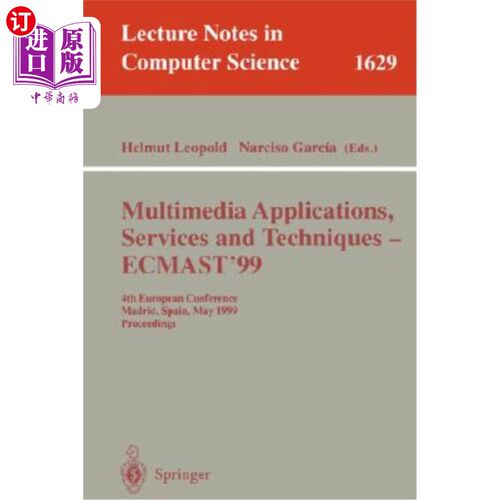 海外直订Multimedia Applications, Services and Techniques - Ecmast'99: 4th European Confe 多媒体应用、服务和技术——