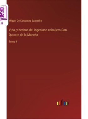 海外直订西班牙语 Vida, y hechos del ingenioso caballero Don Quixote de la Mancha: Tomo 4 拉曼查的天才骑士堂吉诃德的