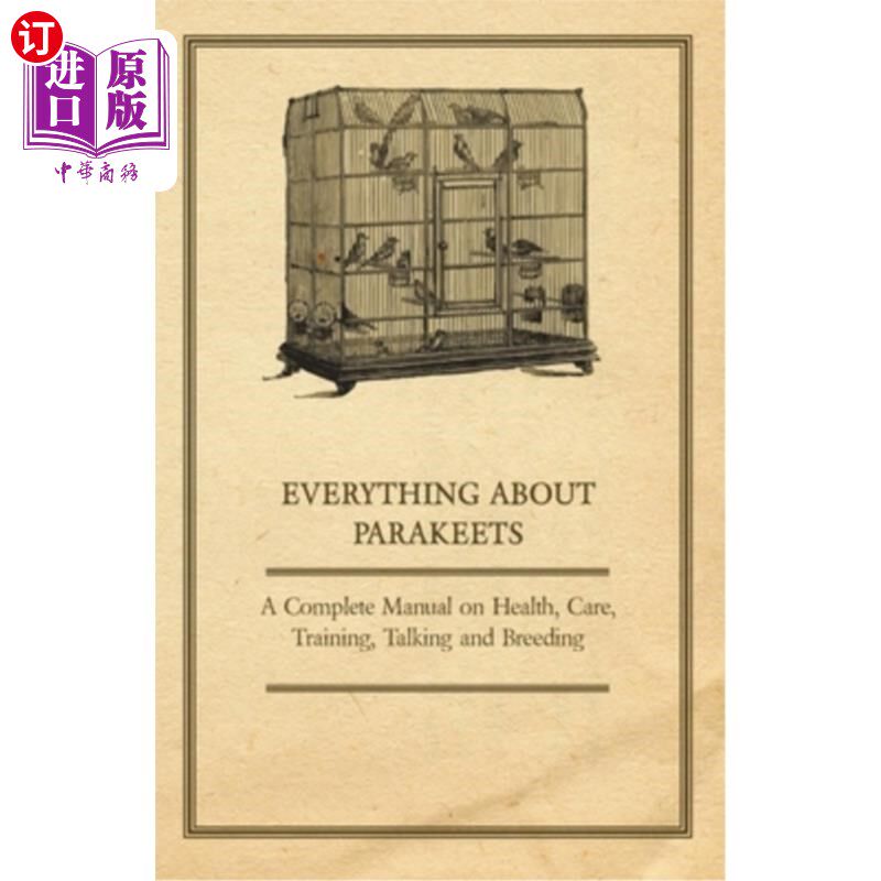 海外直订Everything about Parakeets - A Complete Manual on Health, Care, Training, Talkin 关于长尾鹦鹉的一切-健康，