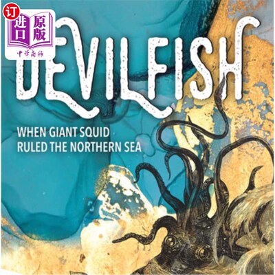 海外直订Devilfish: When Giant Squid Ruled the Northern Sea 章鱼:当巨型乌贼统治北海的时候