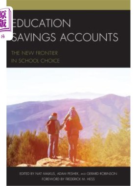 海外直订Education Savings Accounts: The New Frontier in School Choice 教育储蓄账户：学校选择的新前沿