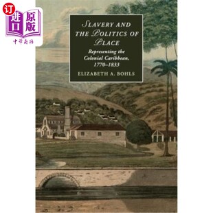 183 and the Place Colonial Representing Politics 海外直订Slavery 奴隶制与地方政治：代表加勒 Caribbean 1770