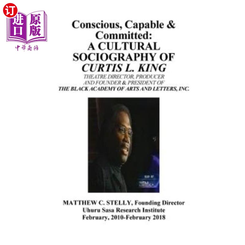 海外直订Conscious, Capable and Committed - The Sociography of Curtis L. King: Theatre Di 有意识，有能力和承诺-柯蒂