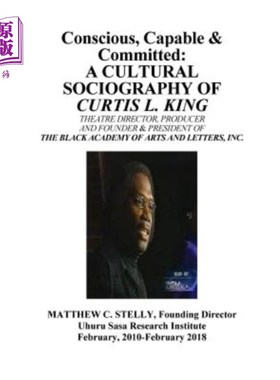 海外直订Conscious, Capable and Committed - The Sociography of Curtis L. King: Theatre Di 有意识，有能力和承诺-柯蒂