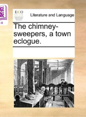 海外直订The Chimney-Sweepers, a Town Eclogue. 扫烟囱者，城镇牧歌团。