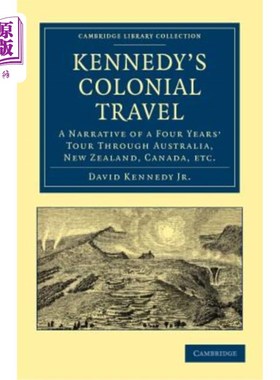 海外直订Kennedy's Colonial Travel: A Narrative of a Four Years' Tour Through Australia,  肯尼迪的殖民地之旅：讲述了