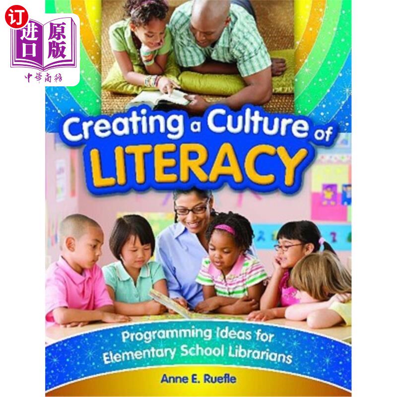 海外直订Creating a Culture of Literacy: Programming Ideas for Elementary School Libraria 创造文化素养:小学图书馆员