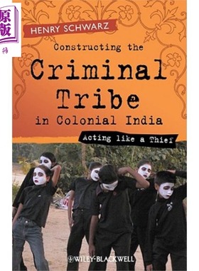 殖民地时期印度构建犯罪部落 Constructing the Criminal Tribe in Colonial India 英文原版 Henry Schwarz【中商原版】Wile