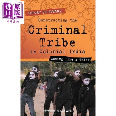 殖民地时期印度构建犯罪部落 Constructing the Criminal Tribe in Colonial India 英文原版 Henry Schwarz【中商原版】Wile