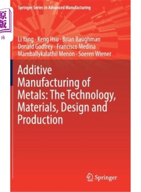 海外直订Additive Manufacturing of Metals: The Technology, Materials, Design and Producti 金属增材制造:技术、材料、