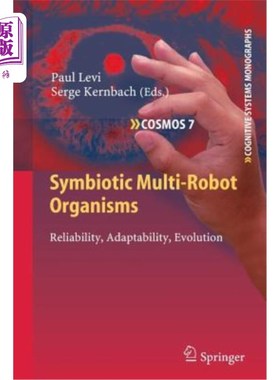 海外直订Symbiotic Multi-Robot Organisms: Reliability, Adaptability, Evolution 共生多机器人生物：可靠性、适应性、进化
