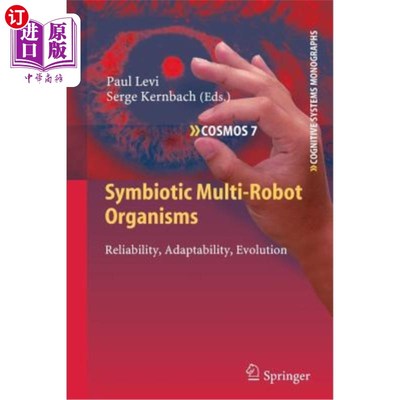 海外直订Symbiotic Multi-Robot Organisms: Reliability, Adaptability, Evolution 共生多机器人生物：可靠性、适应性、进化
