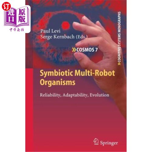 海外直订Symbiotic Multi-Robot Organisms: Reliability, Adaptability, Evolution 共生多机器人生物：可靠性、适应性、进化