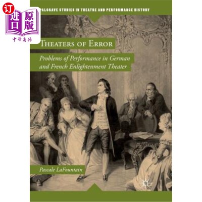 海外直订Theaters of Error: Problems of Performance in German and French Enlightenment Th 错误剧场：德国和法国启蒙剧