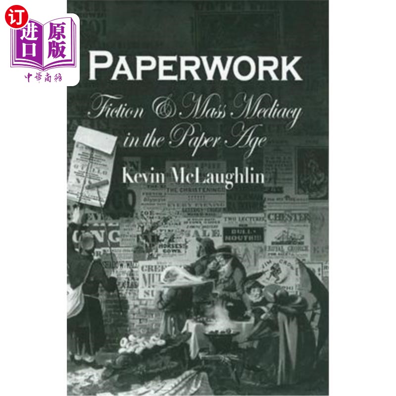 海外直订Paperwork: Fiction and Mass Mediacy in the Paper Age 文书工作:纸时代的小说与大众传媒