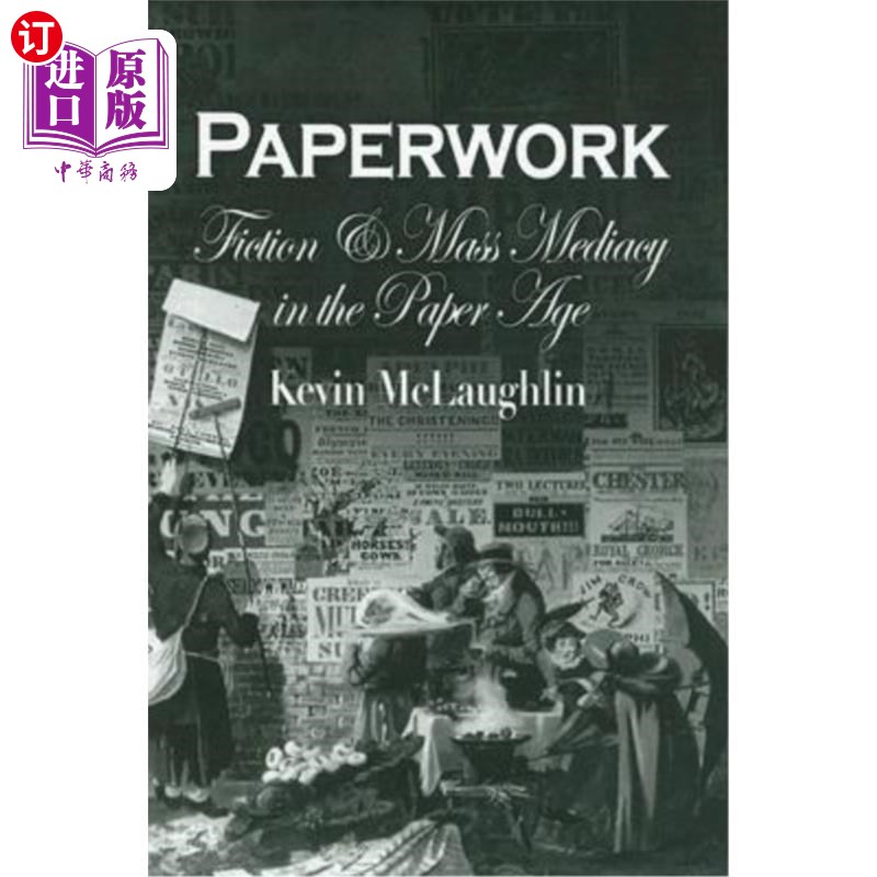 海外直订Paperwork: Fiction and Mass Mediacy in the Paper Age文书工作:纸时代的小说与大众传媒