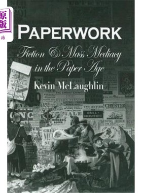 海外直订Paperwork: Fiction and Mass Mediacy in the Paper Age 文书工作:纸时代的小说与大众传媒