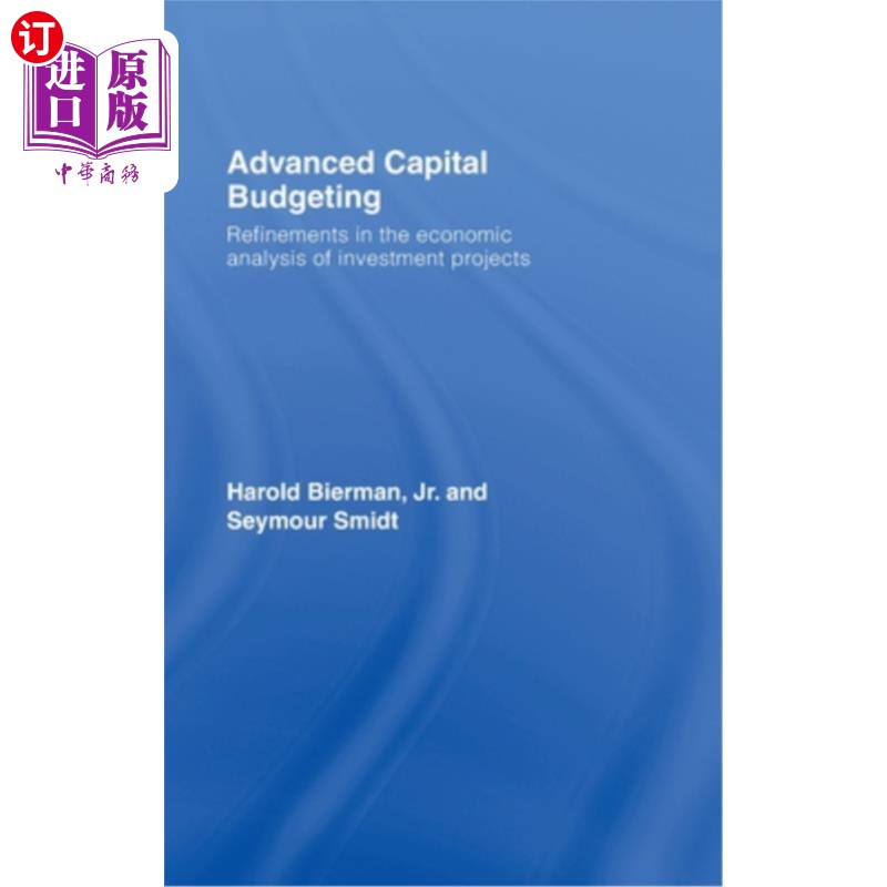 海外直订Advanced Capital Budgeting: Refinements in the Economic Analysis of Investment P 先进资本预算:投资项目经济