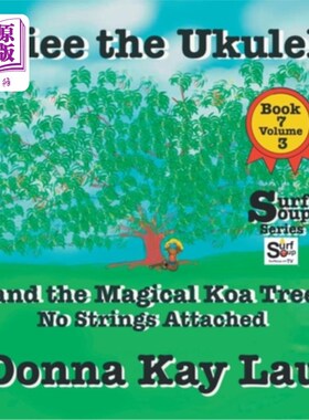 海外直订UKiee the Ukulele: And the Magical Koa Tree No Strings Attached Book 7 Volume 3 尤克里里琴:和神奇的无弦橡胶