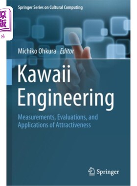 海外直订Kawaii Engineering: Measurements, Evaluations, and Applications of Attractivenes 卡哇伊工程:吸引力的测量、