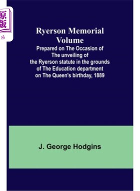 海外直订Ryerson Memorial Volume; Prepared on the occasion of the unveiling of the Ryerso 瑞尔森纪念册；为庆祝瑞尔森