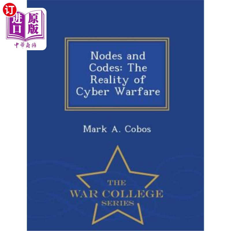 海外直订Nodes and Codes: The Reality of Cyber Warfare - War College Series 与代码:战争的现实-战争学院系列