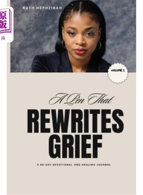 海外直订A Pen that Rewrites Grief: A 60-Day Devotional and Healing Journal 一支重写悲伤的笔：60天的虔诚和治疗日记