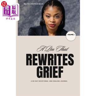 海外直订A Pen that Rewrites Grief: A 60-Day Devotional and Healing Journal 一支重写悲伤的笔：60天的虔诚和治疗日记