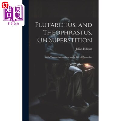海外直订Plutarchus, and Theophrastus, On Superstition; With Various Appendices, and a Li 普鲁塔克和泰奥弗拉斯托斯《