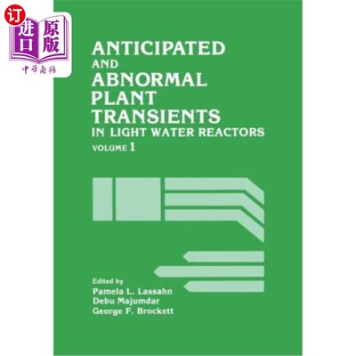 海外直订Anticipated and Abnormal Plant Transients in Light Water Reactors: Volume 1 轻水反应堆中的预期和异常电厂瞬态：第