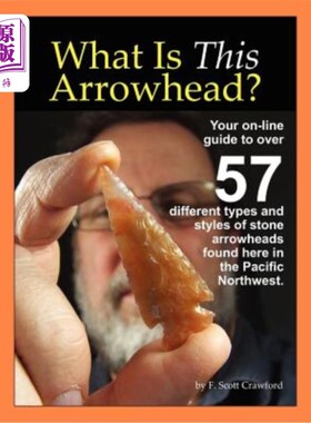 海外直订What Is This Arrowhead?: Your On-Line Guide to Over 57 Different Types and Style 这个箭头是什么？：您的在线